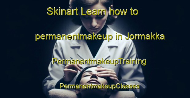 Skinart Learn how to permanentmakeup in Jormakka | #PermanentmakeupTraining #PermanentmakeupClasses #SkinartTraining-Russia