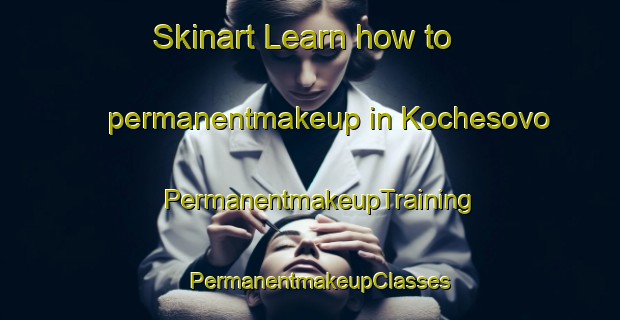 Skinart Learn how to permanentmakeup in Kochesovo | PermanentmakeupTraining | PermanentmakeupClasses | SkinartTraining-Russia