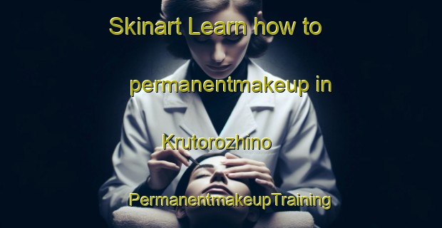 Skinart Learn how to permanentmakeup in Krutorozhino | #PermanentmakeupTraining #PermanentmakeupClasses #SkinartTraining-Russia