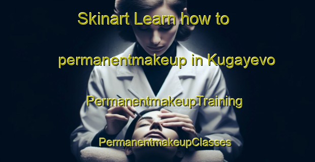 Skinart Learn how to permanentmakeup in Kugayevo | #PermanentmakeupTraining #PermanentmakeupClasses #SkinartTraining-Russia