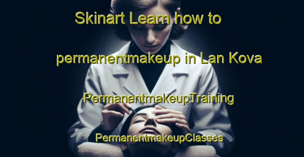 Skinart Learn how to permanentmakeup in Lan Kova | #PermanentmakeupTraining #PermanentmakeupClasses #SkinartTraining-Russia