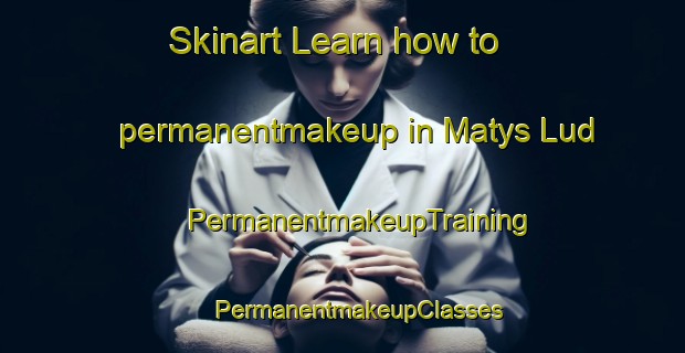 Skinart Learn how to permanentmakeup in Matys Lud | #PermanentmakeupTraining #PermanentmakeupClasses #SkinartTraining-Russia