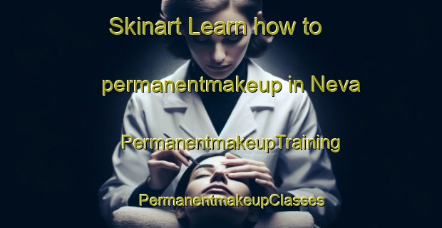 Skinart Learn how to permanentmakeup in Neva | #PermanentmakeupTraining #PermanentmakeupClasses #SkinartTraining-Russia