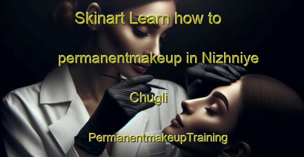 Skinart Learn how to permanentmakeup in Nizhniye Chugli | #PermanentmakeupTraining #PermanentmakeupClasses #SkinartTraining-Russia