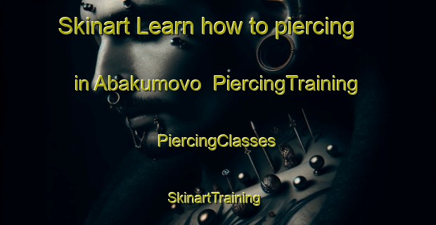 Skinart Learn how to piercing in Abakumovo | #PiercingTraining #PiercingClasses #SkinartTraining-Russia