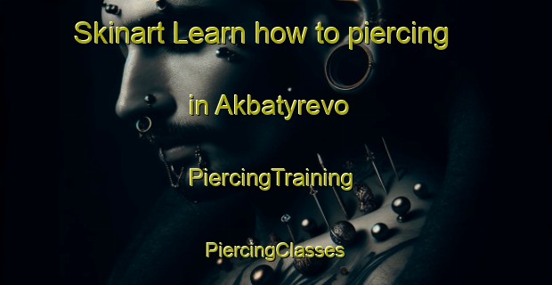 Skinart Learn how to piercing in Akbatyrevo | #PiercingTraining #PiercingClasses #SkinartTraining-Russia