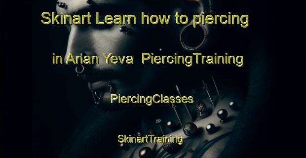 Skinart Learn how to piercing in Anan Yeva | #PiercingTraining #PiercingClasses #SkinartTraining-Russia