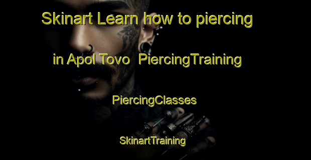 Skinart Learn how to piercing in Apol Tovo | #PiercingTraining #PiercingClasses #SkinartTraining-Russia