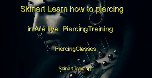 Skinart Learn how to piercing in Ara Ilya | #PiercingTraining #PiercingClasses #SkinartTraining-Russia