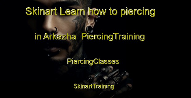 Skinart Learn how to piercing in Arkazha | PiercingTraining | PiercingClasses | SkinartTraining-Russia