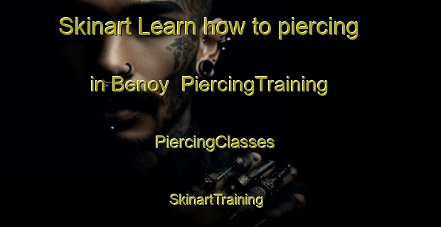Skinart Learn how to piercing in Benoy | PiercingTraining | PiercingClasses | SkinartTraining-Russia