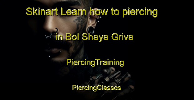 Skinart Learn how to piercing in Bol Shaya Griva | #PiercingTraining #PiercingClasses #SkinartTraining-Russia