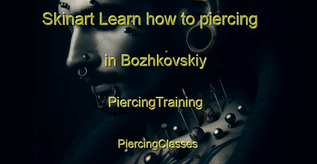 Skinart Learn how to piercing in Bozhkovskiy | #PiercingTraining #PiercingClasses #SkinartTraining-Russia