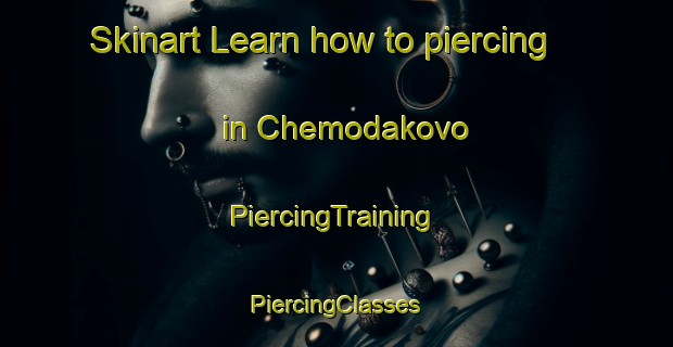 Skinart Learn how to piercing in Chemodakovo | #PiercingTraining #PiercingClasses #SkinartTraining-Russia