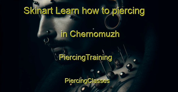 Skinart Learn how to piercing in Chernomuzh | PiercingTraining | PiercingClasses | SkinartTraining-Russia