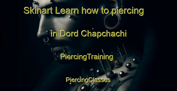 Skinart Learn how to piercing in Dord Chapchachi | #PiercingTraining #PiercingClasses #SkinartTraining-Russia