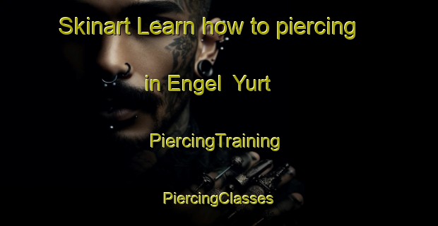 Skinart Learn how to piercing in Engel  Yurt | #PiercingTraining #PiercingClasses #SkinartTraining-Russia