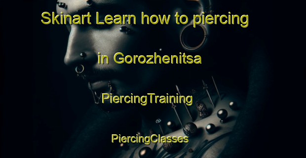 Skinart Learn how to piercing in Gorozhenitsa | PiercingTraining | PiercingClasses | SkinartTraining-Russia