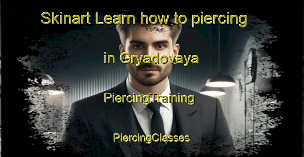 Skinart Learn how to piercing in Gryadovaya | #PiercingTraining #PiercingClasses #SkinartTraining-Russia