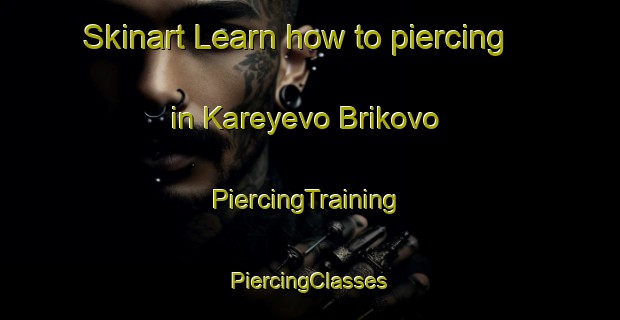 Skinart Learn how to piercing in Kareyevo Brikovo | #PiercingTraining #PiercingClasses #SkinartTraining-Russia