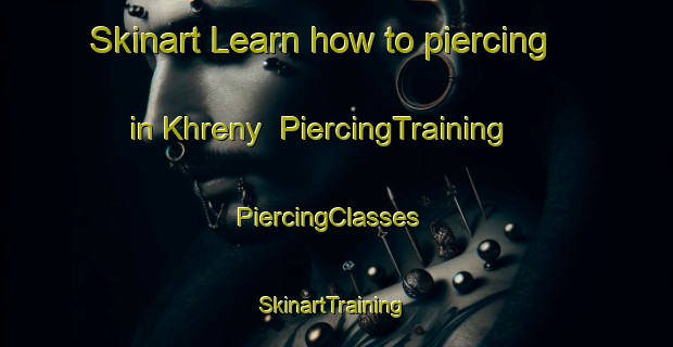 Skinart Learn how to piercing in Khreny | PiercingTraining | PiercingClasses | SkinartTraining-Russia