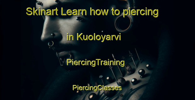 Skinart Learn how to piercing in Kuoloyarvi | #PiercingTraining #PiercingClasses #SkinartTraining-Russia