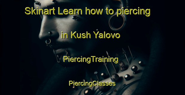 Skinart Learn how to piercing in Kush Yalovo | #PiercingTraining #PiercingClasses #SkinartTraining-Russia