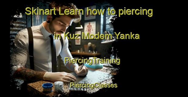 Skinart Learn how to piercing in Kuz Modem Yanka | #PiercingTraining #PiercingClasses #SkinartTraining-Russia