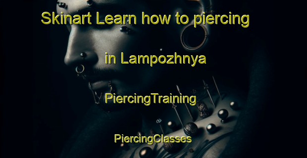 Skinart Learn how to piercing in Lampozhnya | #PiercingTraining #PiercingClasses #SkinartTraining-Russia