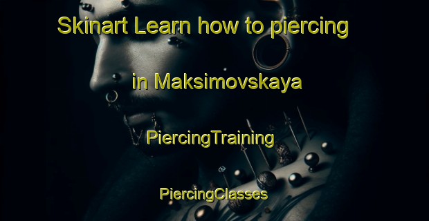 Skinart Learn how to piercing in Maksimovskaya | #PiercingTraining #PiercingClasses #SkinartTraining-Russia