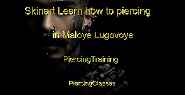 Skinart Learn how to piercing in Maloye Lugovoye | #PiercingTraining #PiercingClasses #SkinartTraining-Russia