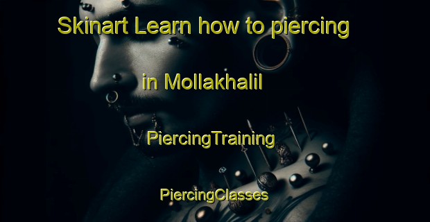 Skinart Learn how to piercing in Mollakhalil | #PiercingTraining #PiercingClasses #SkinartTraining-Russia