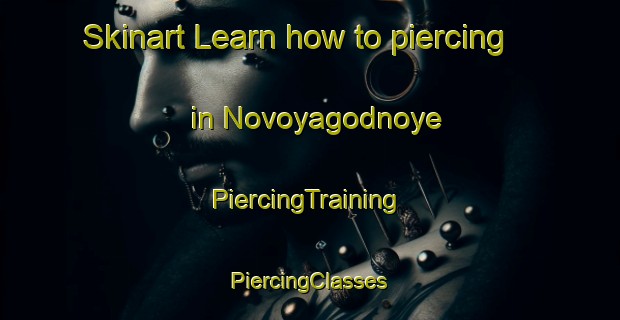 Skinart Learn how to piercing in Novoyagodnoye | #PiercingTraining #PiercingClasses #SkinartTraining-Russia