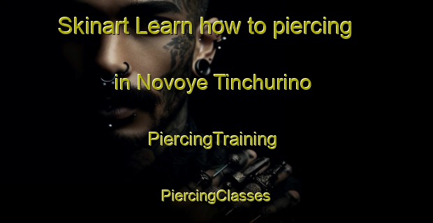 Skinart Learn how to piercing in Novoye Tinchurino | #PiercingTraining #PiercingClasses #SkinartTraining-Russia