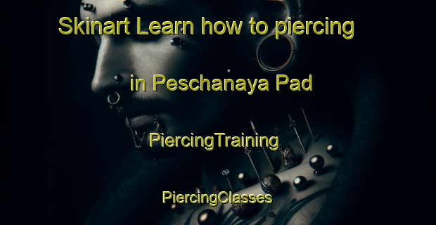 Skinart Learn how to piercing in Peschanaya Pad | #PiercingTraining #PiercingClasses #SkinartTraining-Russia