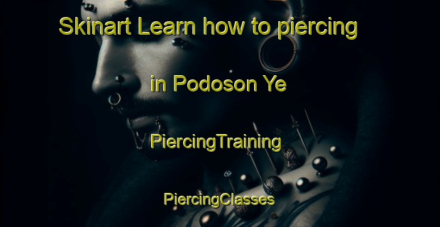 Skinart Learn how to piercing in Podoson Ye | #PiercingTraining #PiercingClasses #SkinartTraining-Russia