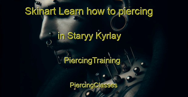 Skinart Learn how to piercing in Staryy Kyrlay | #PiercingTraining #PiercingClasses #SkinartTraining-Russia