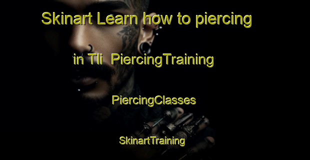 Skinart Learn how to piercing in Tli | #PiercingTraining #PiercingClasses #SkinartTraining-Russia