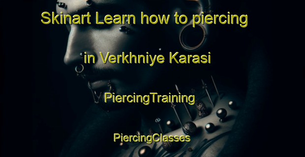 Skinart Learn how to piercing in Verkhniye Karasi | #PiercingTraining #PiercingClasses #SkinartTraining-Russia