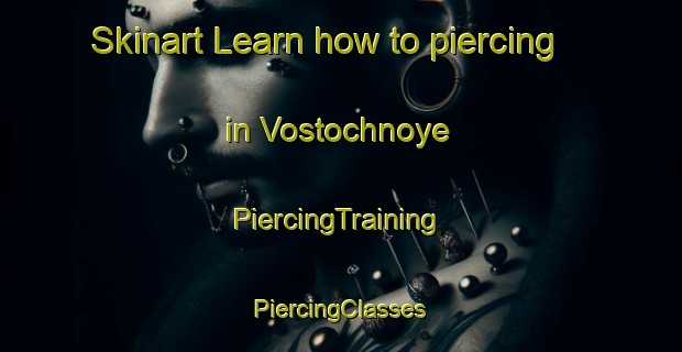 Skinart Learn how to piercing in Vostochnoye | #PiercingTraining #PiercingClasses #SkinartTraining-Russia