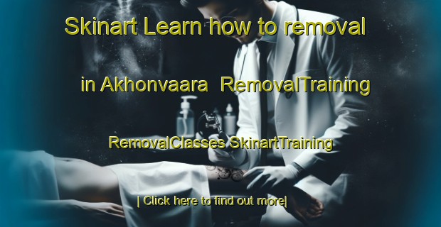 Skinart Learn how to removal in Akhonvaara | #RemovalTraining #RemovalClasses #SkinartTraining-Russia