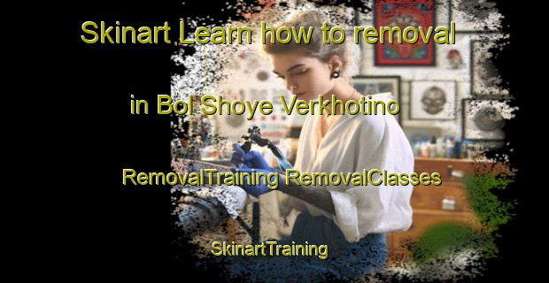 Skinart Learn how to removal in Bol Shoye Verkhotino | #RemovalTraining #RemovalClasses #SkinartTraining-Russia