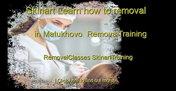 Skinart Learn how to removal in Matukhovo | #RemovalTraining #RemovalClasses #SkinartTraining-Russia