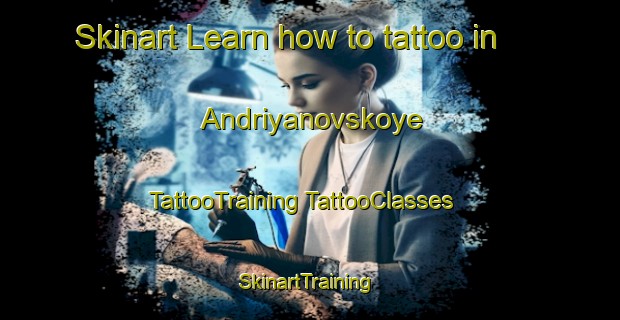 Skinart Learn how to tattoo in Andriyanovskoye | #TattooTraining #TattooClasses #SkinartTraining-Russia