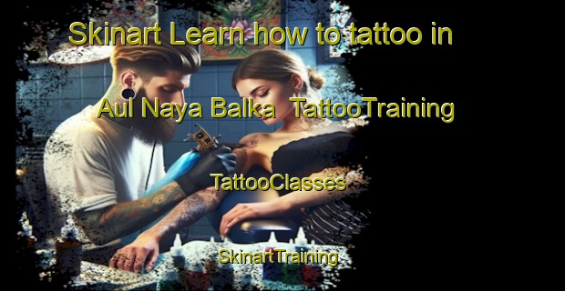 Skinart Learn how to tattoo in Aul Naya Balka | TattooTraining | TattooClasses | SkinartTraining-Russia