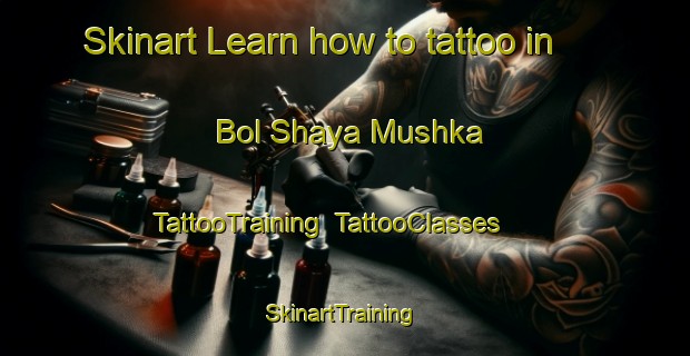 Skinart Learn how to tattoo in Bol Shaya Mushka | TattooTraining | TattooClasses | SkinartTraining-Russia