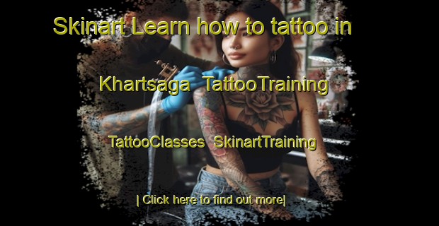 Skinart Learn how to tattoo in Khartsaga | TattooTraining | TattooClasses | SkinartTraining-Russia
