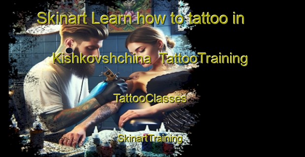 Skinart Learn how to tattoo in Kishkovshchina | TattooTraining | TattooClasses | SkinartTraining-Russia