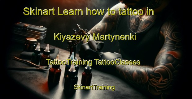 Skinart Learn how to tattoo in Kiyazevy Martynenki | #TattooTraining #TattooClasses #SkinartTraining-Russia