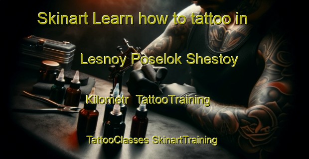 Skinart Learn how to tattoo in Lesnoy Poselok Shestoy Kilometr | #TattooTraining #TattooClasses #SkinartTraining-Russia